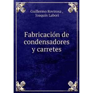   condensadores y carretes JoaquÃ­n Labori Guillermo Rovirosa  Books