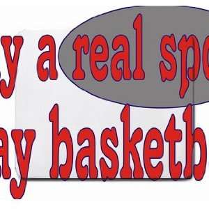  play a real sport! Play basketball Mousepad: Office 