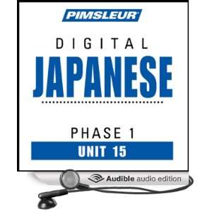 Japanese Phase 1, Unit 15 Learn to Speak and Understand Japanese with 