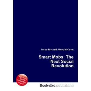  Smart Mobs The Next Social Revolution Ronald Cohn Jesse 