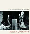 Traces of a Friendship Alberto Giacometti Scheidegger,