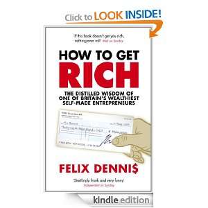 How to Get Rich Felix Dennis  Kindle Store