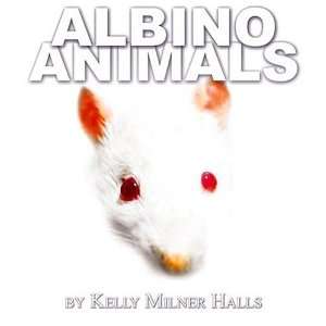  Albino Animals [Hardcover] Kelly Milner Halls Books
