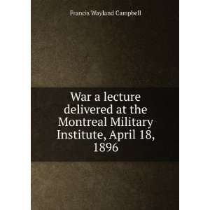   Military Institute, April 18, 1896 Francis Wayland Campbell Books