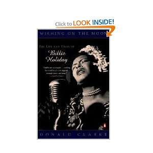 Wishing on the Moon: Life and Times of Billie Holiday: Donald Clarke 