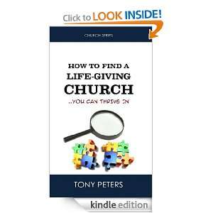 How to Find a Life Giving Church You can thrive in Rev Tony Peters 