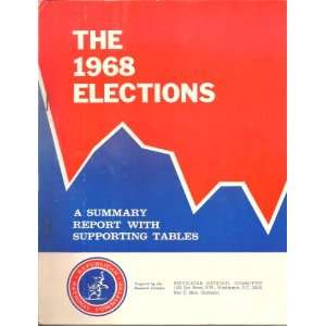    The 1968 Elections A Summary Report with Supporting Tables Books