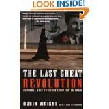 The Last Great Revolution Turmoil and Transformation in Iran by Robin 