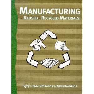  with Reused and Recycled Materials Fifty Small Business Opportunities
