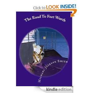 The Road To Fort Worth Michael Jackson Smith  Kindle 