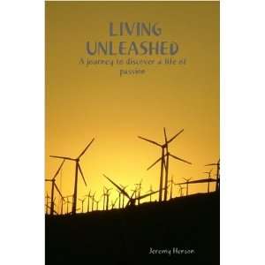  LIVING UNLEASHED A journey to discover a life of passion Books