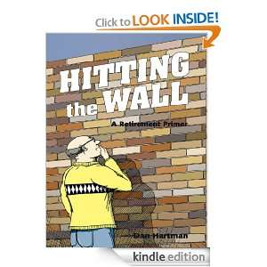 Hitting the Wall, A Retirement Primer Dan Hartman  Kindle 