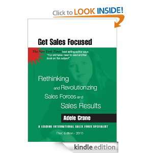 Get Sales Focused Rethinking and Revolutionizing Sales Forces and 