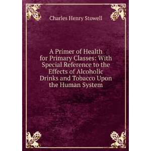   Effects of Alcoholic Drinks and Tobacco Upon the Human System Charles