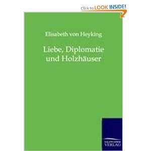  Liebe, Diplomatie und Holzhäuser (9783846001370 