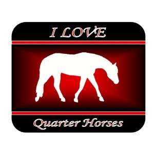  I Love Quarter Horses Mouse Pad   Red Design Everything 