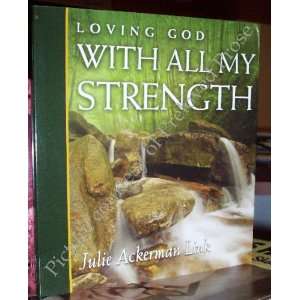  Loving God with All My Strength Julie Ackerman Link 