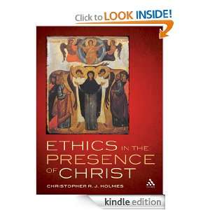 Ethics in the Presence of Christ Christopher R. J. Holmes  