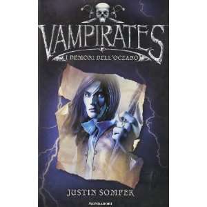   demoni delloceano. Vampirates (9788804556725) Justin Somper Books