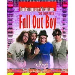Fall Out Boy (Contemporary Musicians and Their Music) Sarah Sawyer 