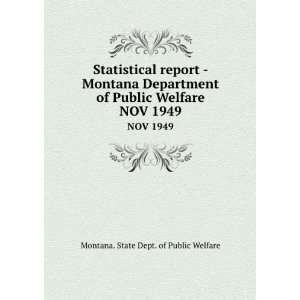   Department of Public Welfare. NOV 1949 Montana. State Dept. of Public