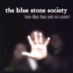  Our Day Has Yet to Come Blue Stone Society Music