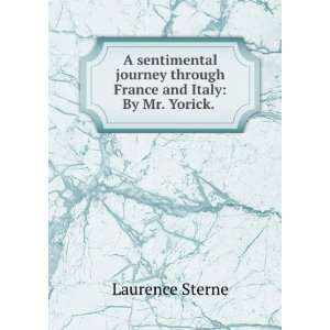  A sentimental journey through France and Italy By Mr 