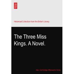   The Three Miss Kings. A Novel. Ada. Cambridge Afterwards Cross Books