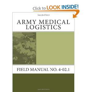  Army Medical Logistics: Field Manual No. 4 02.1 