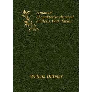  of qualitative chemical analysis. With Tables William Dittmar Books