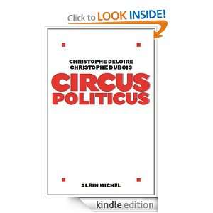 Circus Politicus (ESSAIS DOC.) (French Edition) Christophe Dubois 