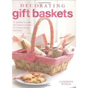  Decorating Gift Baskets (9781906094843) Catherine Woram 