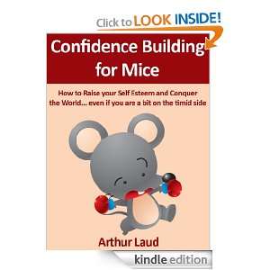 Confidence Building for Mice How to Raise your Self Esteem and 