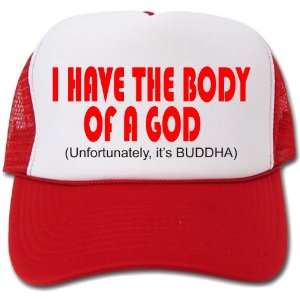  I Have the Body of a God, Unfortunately its Buddha Hat 