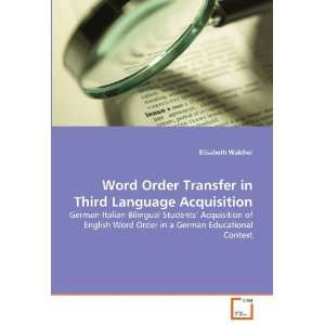  Word Order Transfer in Third Language Acquisition German 