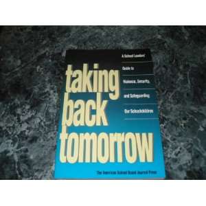  Taking Back Tomorrow A School Leaders Guide to Violence 