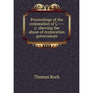   corporation of C    y: shewing the abuse of corporation government. 1