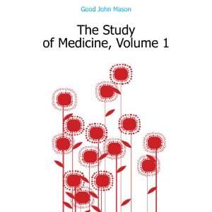  The Study of Medicine, Volume 1 Good John Mason Books
