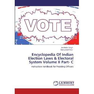 Encyclopedia Of Indian Election Laws & Electoral System Volume II Part 