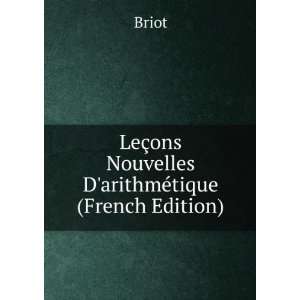   LeÃ§ons Nouvelles DarithmÃ©tique (French Edition) Briot Books