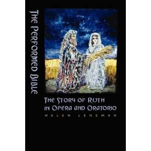  The Performed Bible The Story of Ruth in Opera and Oratorio (Bible 