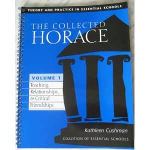 The Collected Horace Theory and Practice in Essential Schools, Vol. 1 