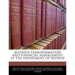  TRANSFORMATION AND FINANCIAL MANAGEMENT AT THE DEPARTMENT OF DEFENSE 