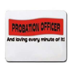   PROBATION OFFICER And loving every minute of it Mousepad Office