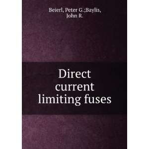   Direct current limiting fuses Peter G.;Baylis, John R. Beierl Books