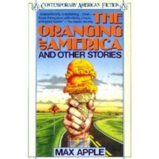 The Oranging of America and Other Stories by Max Apple (Sep 1, 1987)