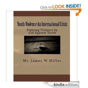 Youth Violence An International Crisis James Miller  
