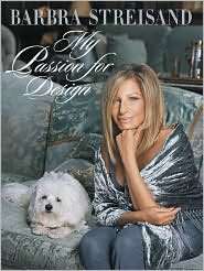 My Passion for Design by Barbra Streisand 2010, Hardcover  