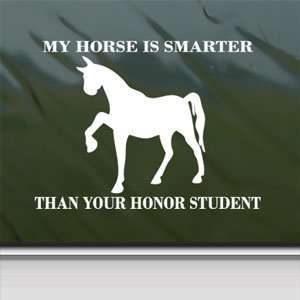  My HORSE Is Smarter Than Your Honor Student White Sticker 