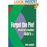 Forget the Pie Recipe for a Healthier 401k by Ric Lager (May 26, 2011 